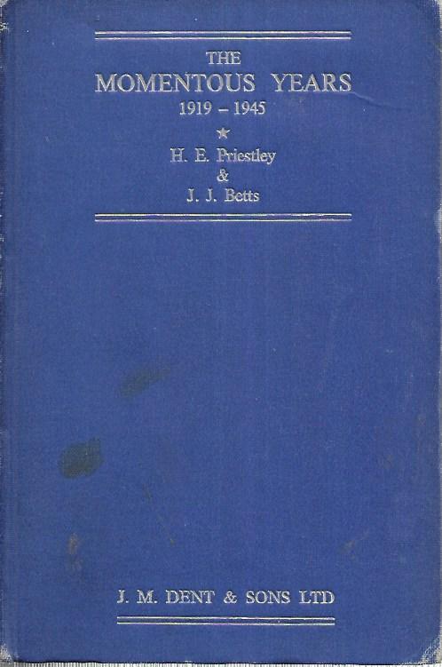 The Momentous Years  1919 - 1945 - Priestley - Betts - Dent - Hardcover - 1947