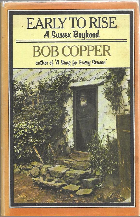 Early to Rise - Bob Copper - A Sussex Boyhood 1976 - Heinemann