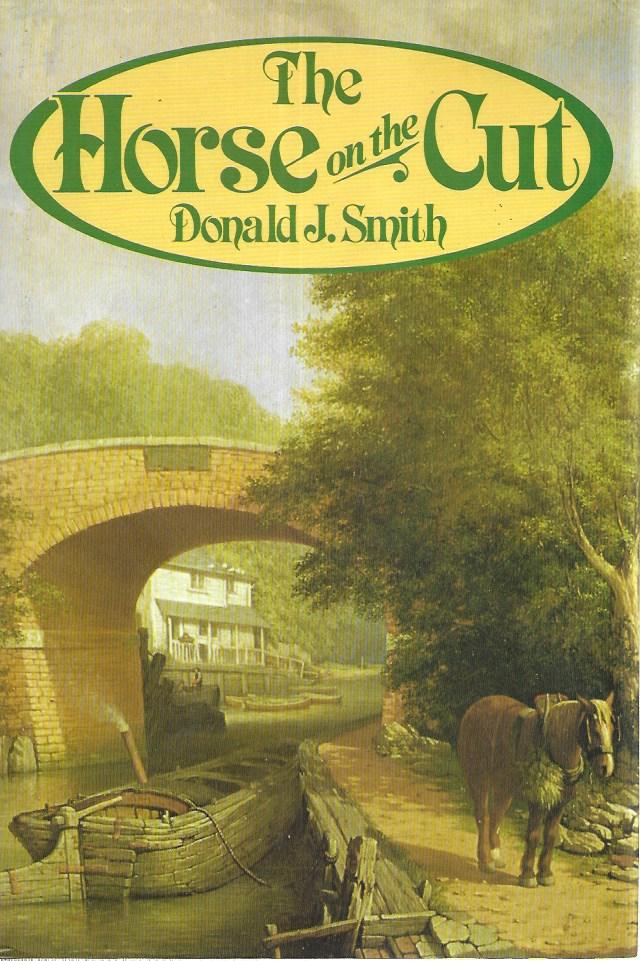 The Horse on the Cut: The story of the canal horses of Britain - Hardcover Donald J. Smith