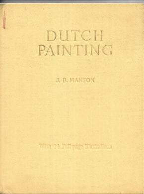 Dutch Painting - Hardcover - J.B Manson - With 44 Illustrations - 1945