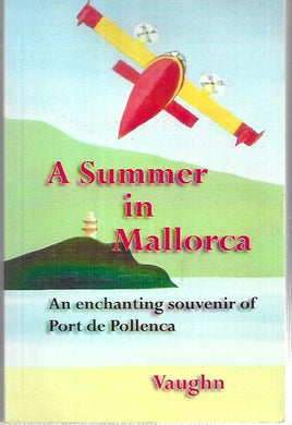 A Summer in Mallorca; An enchanting souvenir of Port De Pollenca - Paperback - First Edition - Vaughn