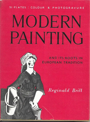 Modern Painting; and its roots in European tradition - Hardcover - Reginald Brill
