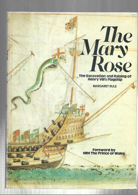 Mary Rose: The Excavation and Raising of Henry VIII's Flagship - Paperback- Rule, Margaret