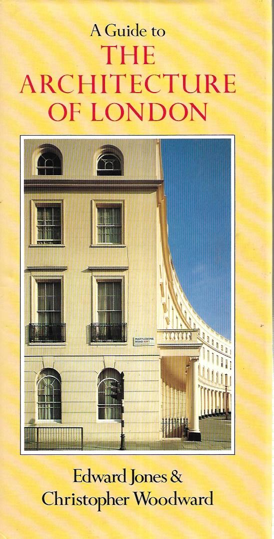 Guide to the Architecture of London - Hardcover - Edward Jones and Christopher Woodward 1983