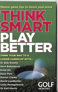 Golf Monthly - Think Smart Play Better; Think your way to lower your handicap... - Paperback