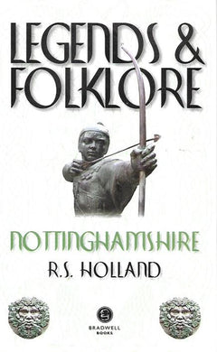 Legends & Folklore Nottinghamshire - Paperback (flexicover) R.S Holland - Bradwell Books