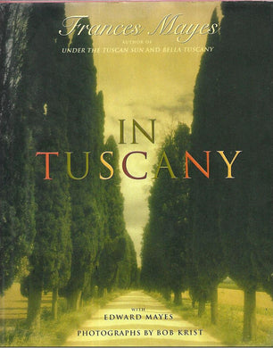 In Tuscany - Hardcover -  Frances Mayes; Edward Kleinschmidt Mayes