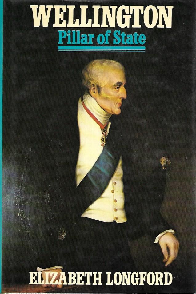 Wellington Pillar of State - Hardcover - Elizabeth Longford - 1972 - Book Club Associates