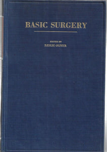 Basic Surgery - Hardcover - Edited by Leslie Oliver - Published H.K. Lewis & Co Ltd 1958