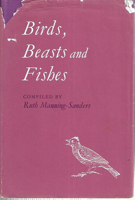 Birds, Beasts and Fishes - Hardcover - Ruth Manning-Sanders - 1962