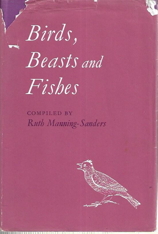 Birds, Beasts and Fishes - Hardcover - Ruth Manning-Sanders - 1962