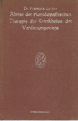 Dr Francois Cartier -Abriss der HomÃ¶opathischen Therapie der Krankheiten der Verdauungswege. Ãœbersetzt von W. Scharff.