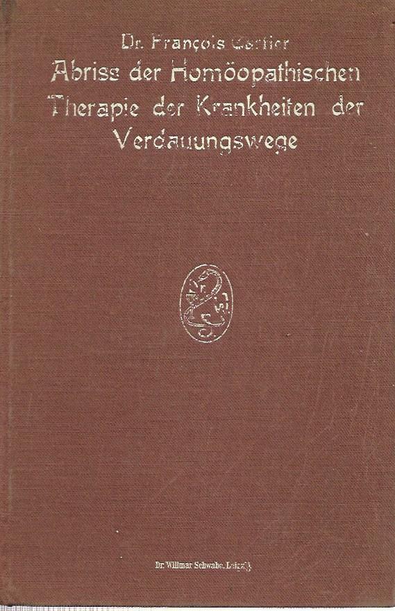 Dr Francois Cartier -Abriss der HomÃ¶opathischen Therapie der Krankheiten der Verdauungswege. Ãœbersetzt von W. Scharff.