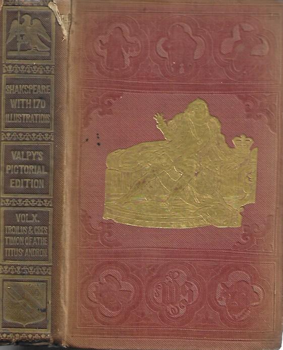 Shakespeare with 170 illustrations - Hardcover - Valpy's Pictorial Edition - Volume 10 Troilus and Cressida; Timon of Athens; Titus Andronicus