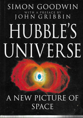 Hubble's Universe: A New Picture of Space - Hardcover - Goodwin, Mr Simon - 1996