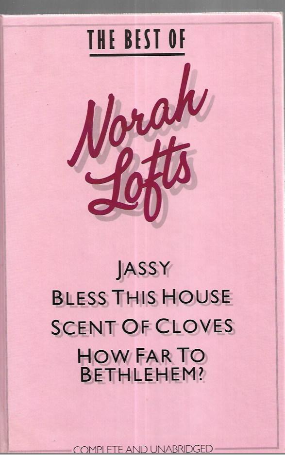 The Best of Norah Lofts - Jassy. Bless This House. Scent of Cloves. How Far to Bethlehem? - Hardcover