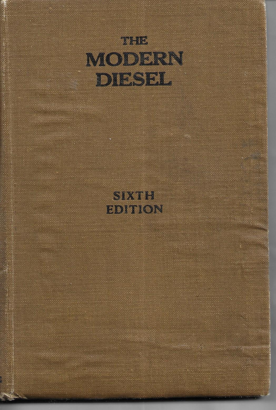 The Modern Diesel - Sixth Edition - Hardcover - ILIFFE & SONS LTD - 1941