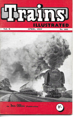Trains Illustrated, Ian Allan, April 1957, Vol X No 103