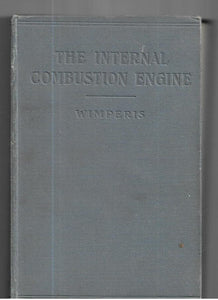 The Internal Combustion Engine : A Text-Book For The Use Of Students And Engineers [Hardcover] Wimperis H E