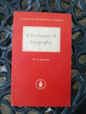 A Dictionary of Geography; Definitions and Explanations of Terms Used In Physical Geography [Paperback] Moore, W. G.