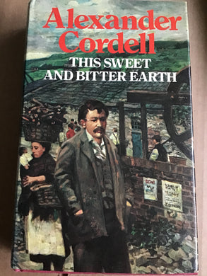 This Sweet and Bitter Earth - Hardcover - Alexander Cordell - 1978 - book club