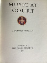 Load image into Gallery viewer, Music at Court [Hardcover] Hogwood, Christopher - Folio Society
