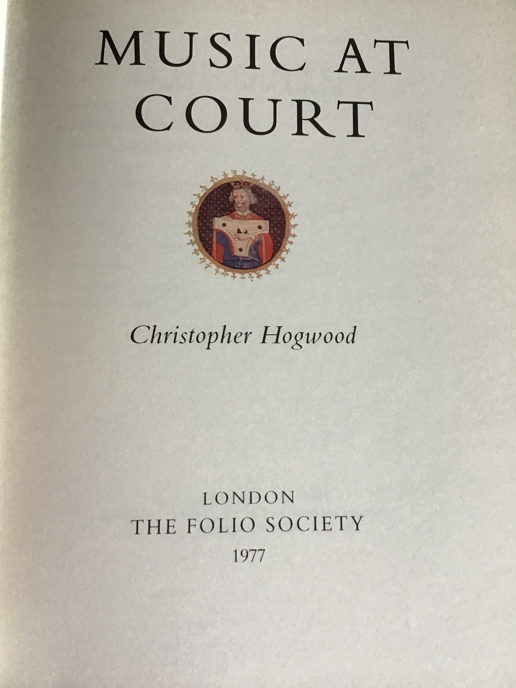 Music at Court [Hardcover] Hogwood, Christopher - Folio Society