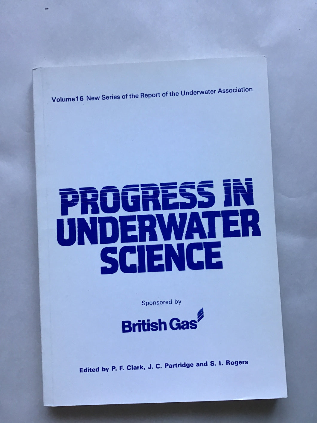 Progress in underwater science volume 16 reports of the underwater Association 1991 edited by Clark Partridge and Rogers