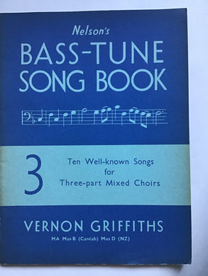 Nelsons bass tune song book number 3. 10 folksongs for three-part mixed Choirs Vernon Griffiths paperback