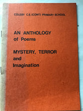 Load image into Gallery viewer, COLEBY C.E. (CONT) PRIMARY SCHOOL  AN ANTHOLOGY  of Poems  MYSTERY, TERROR  and  Imagination
