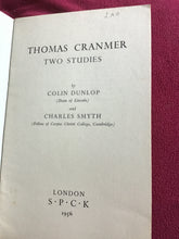 Load image into Gallery viewer, THOMAS  CRANMER  Two Studies  by  COLIN DUNLOP  and  CHARLES SMYTH . Paperback 1956.
