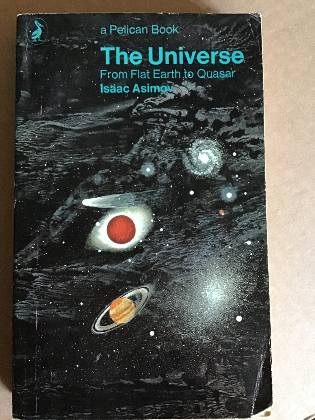 The universe from flat Earth to quasar - pelican paperback - Isaac Asimov