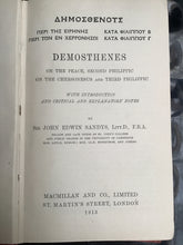 Load image into Gallery viewer, DEMOSTHENES ON THE PEACE, SECOND PHILIPPIC  ON THE CHERSONESUS AND THIRD PHILIPPIC  WITH INTRODUCTION  AND CRITICAL AND EXPLANA TORY NOTES  BY  SR JOHN EDWIN SANTDYS, LITT.D., EBA. 1913

