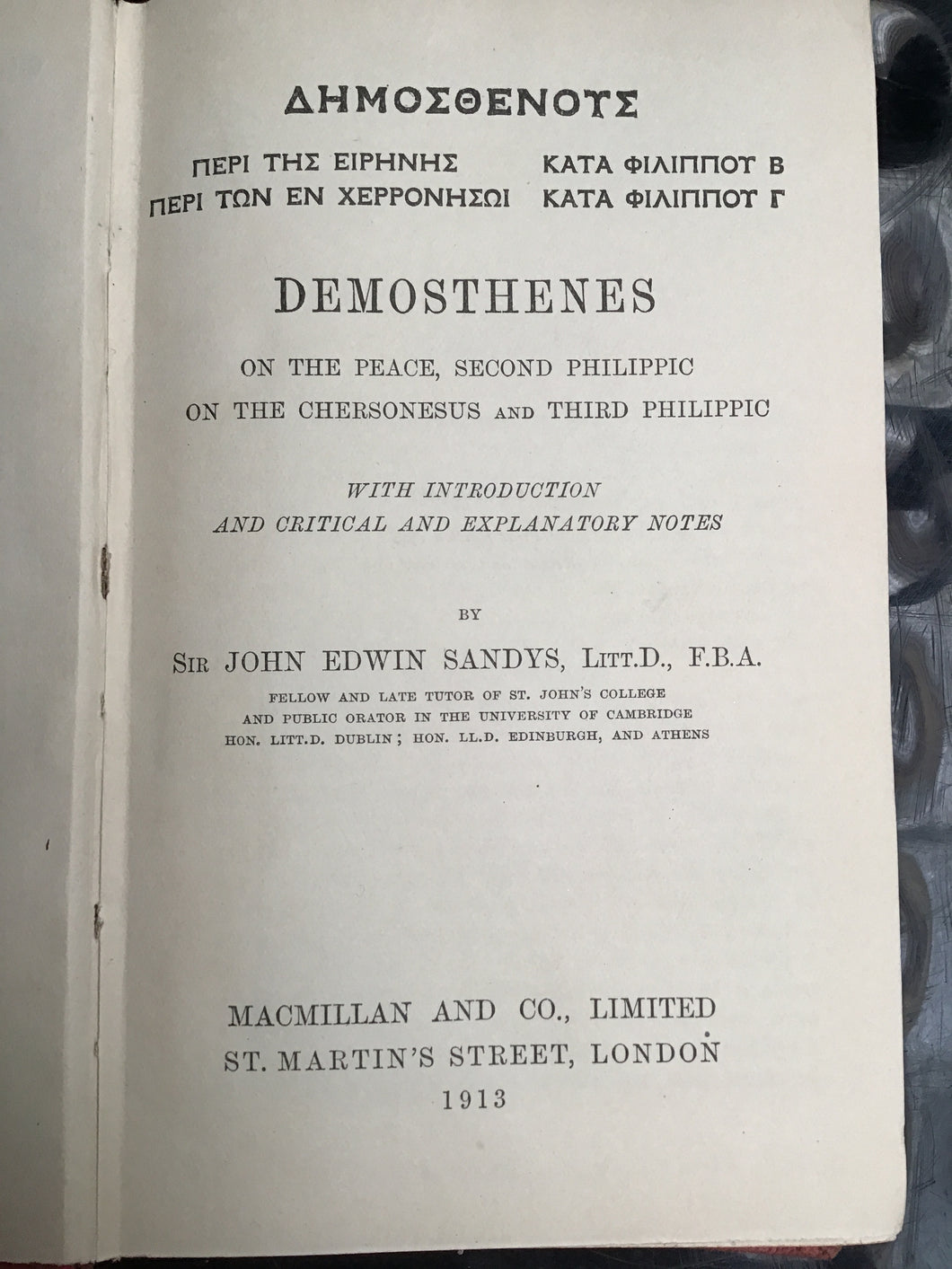 DEMOSTHENES ON THE PEACE, SECOND PHILIPPIC  ON THE CHERSONESUS AND THIRD PHILIPPIC  WITH INTRODUCTION  AND CRITICAL AND EXPLANA TORY NOTES  BY  SR JOHN EDWIN SANTDYS, LITT.D., EBA. 1913