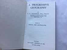 Load image into Gallery viewer, A PROGRESSIVE GEOGRAPHY  BY  C. B. THURSTON, B.Sc., F.R.G.S.  HEADMASTER OF Isleworth COUNTY SCHOOL  Author of &quot;An Economic Geography of the  British Empire,&quot; ete.  BOOK II AFRICA AND AUSTRALASIA Hardcover
