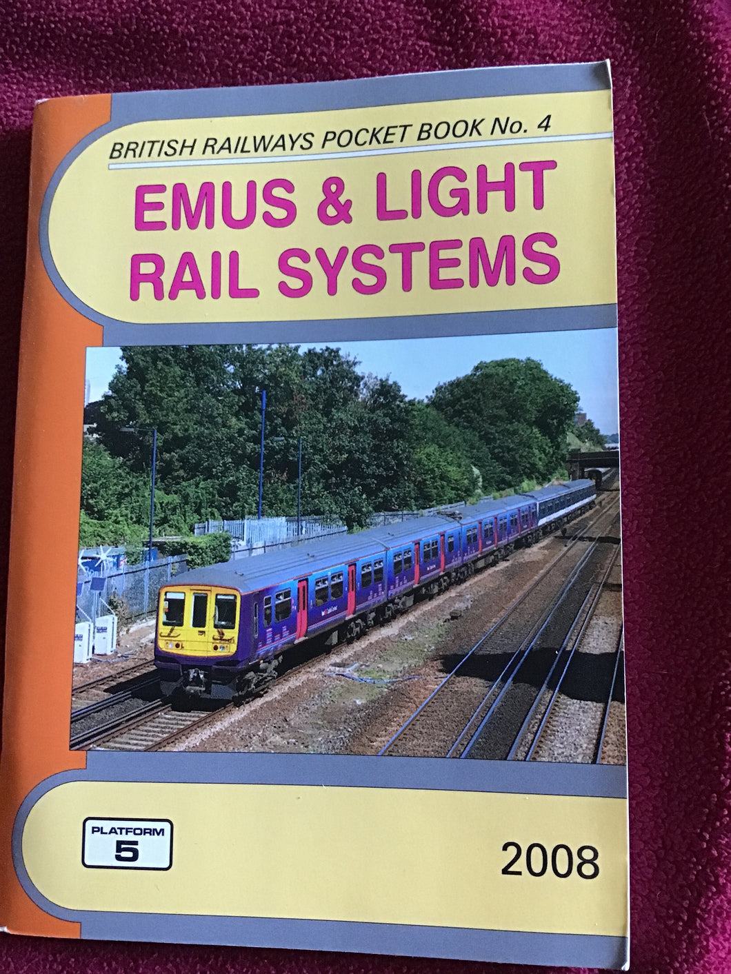 BRITISH RAILWAYS POCKET BOOK Wo. 4  EMUS & LIGHT  RAIL SYSTEMS  Platform 5 2008