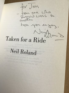 Taken for a Ride [Paperback] Neil Roland - signed