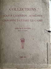 Load image into Gallery viewer, COLLECTIONS   JEAN P. LAMBROS - ATHÃˆNES  GIOVANNI - DATTARI LE CAIRE  AVEC 61 PLANCHES  PARIS 1912
