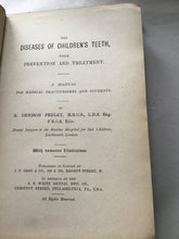 Load image into Gallery viewer, THE DISEASES OF CHILDREN&#39;S TEETH, THEIR PREVENTION AND TREATMENT. 1895 A MANUAL FOR MEDICAL PRACTITIONERS AND STUDENTS.  BY  R. DENISON PEDLEY, M.R.C.S., LD,S. Eng-  Hardcover
