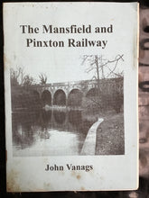 Load image into Gallery viewer, The Mansfield and Pinxton Railway Pamphlet – 1 Jan. 2000 by John Vanags (Author)
