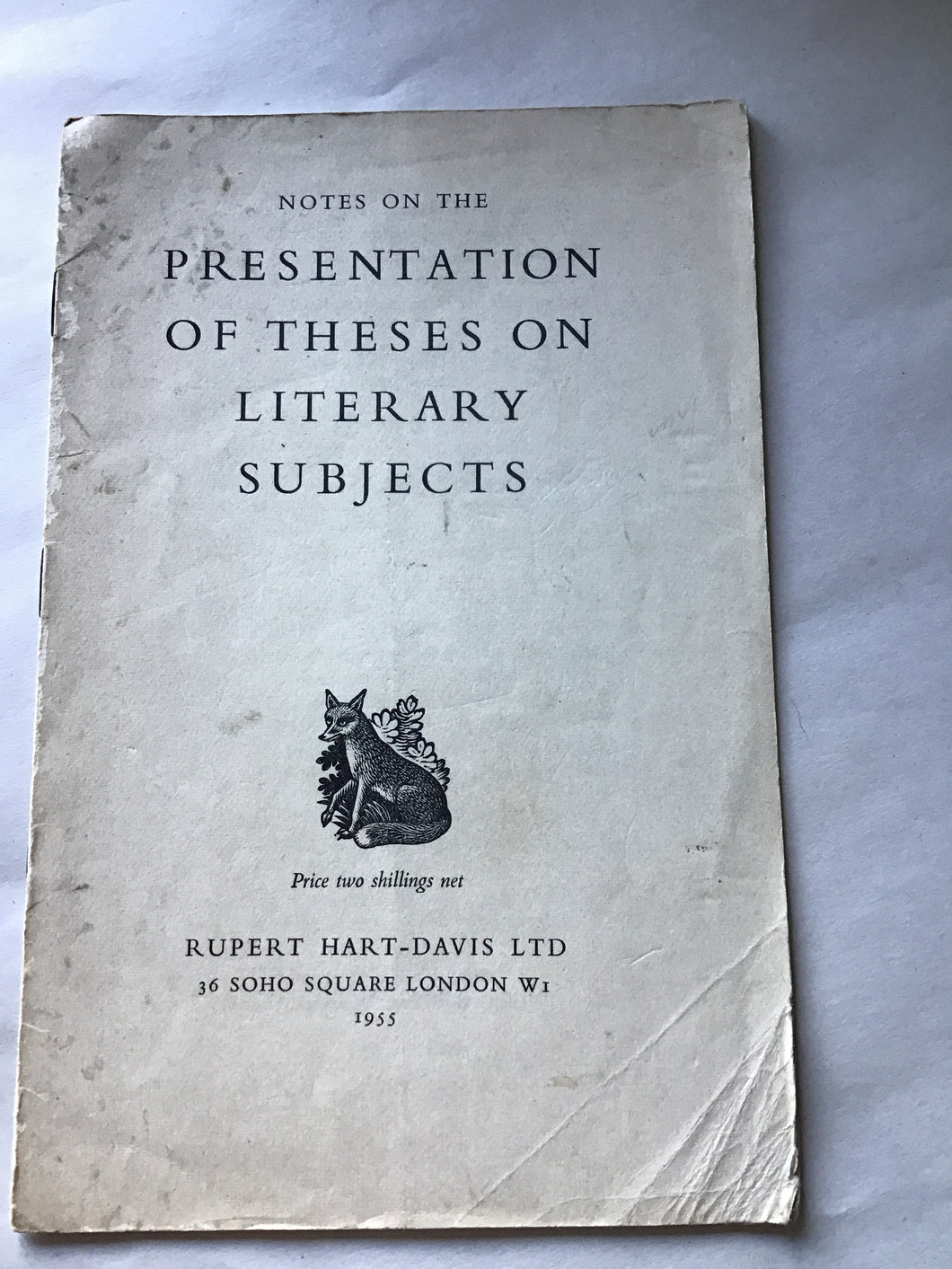 NOTES ON THE  PRESENTATION  OF THESES ON  LITERARY  SUBJECTS  RUPERT HART-DAVIS LTD  36 SOHO SQUARE LONDON WI  1955