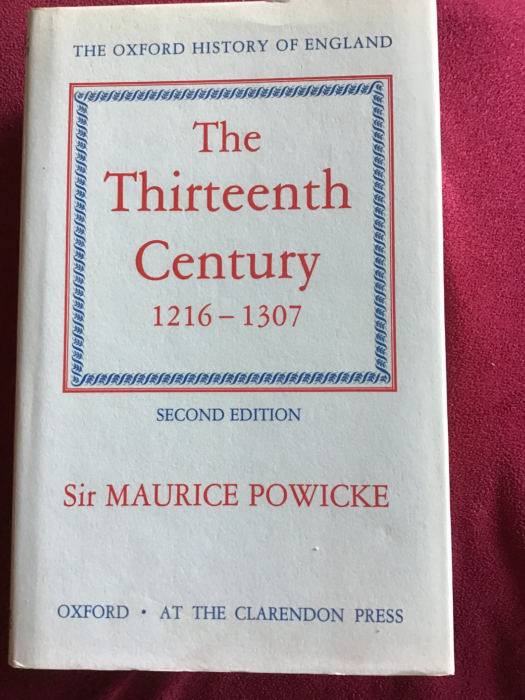 The Thirteenth Century 1216 - 1307 second edition- Hardcover - Sir Maurice Powicke