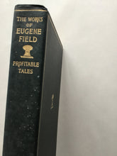 Load image into Gallery viewer, The writings in prose and verse of Eugene Field. A little book of  Profitable tails. the works of. hardcover Scribners 1920
