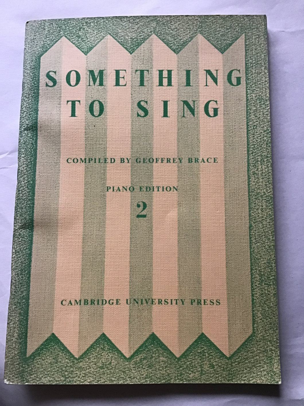 SOMETHING  TO  SING  COMPILED BY GEOFFREY BRACE  PIANO EDITION  2  CAM BRIDGE UNIVERSITY PRESS