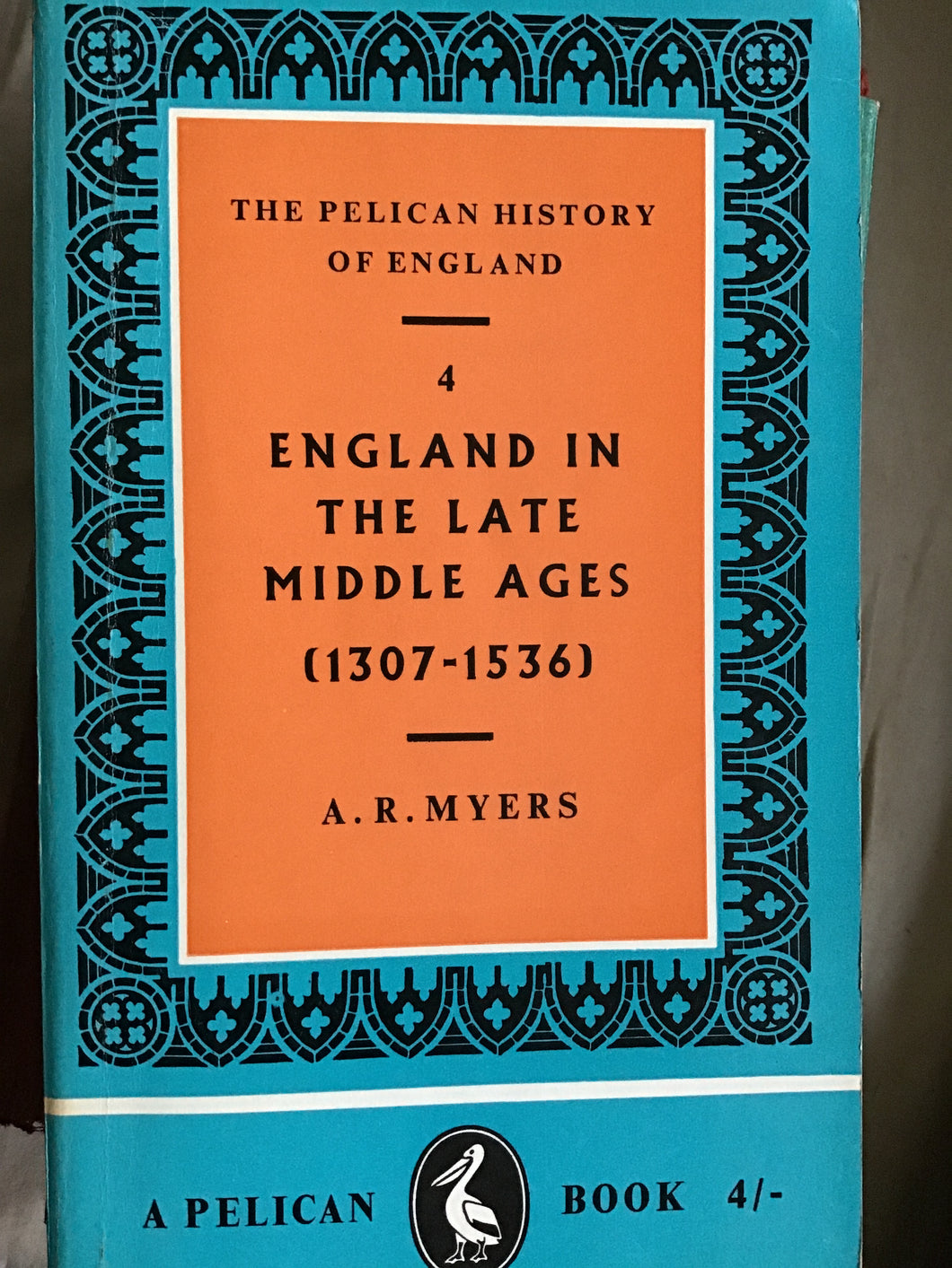 England in the Late Middle Ages (Pelican Books. no. A234. Pelican History of England. vol. 4.)