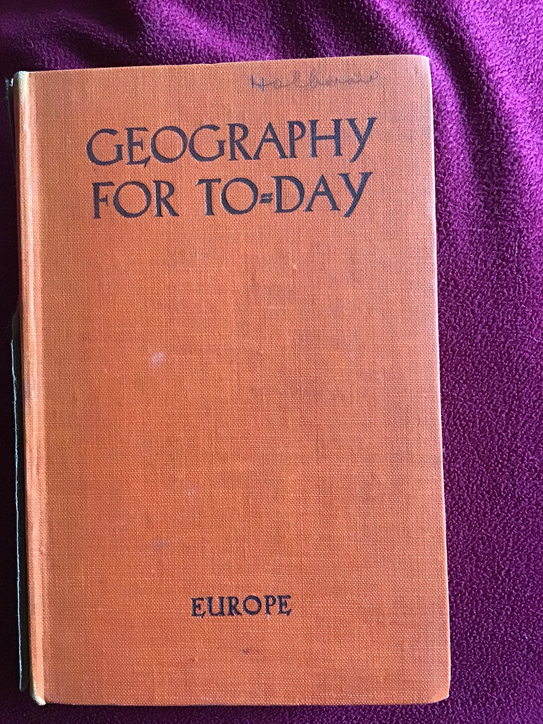 GEOGRAPHY FOR TO-DAY  EUROPE  WITH ILLUSTRATIONS  - Hardcover- 1947
