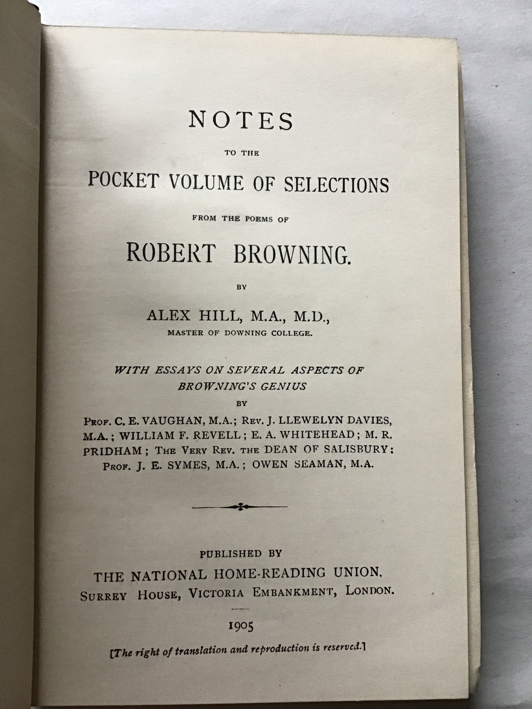 NOTES TO THE POCKET VOLUME OF SELECTIONS FROM THE POEMS OF  ROBERT BROWNING.  By ALEX HILL, M.A., M.D.,  MASTER OF DOWNING COLLEGE 1905
