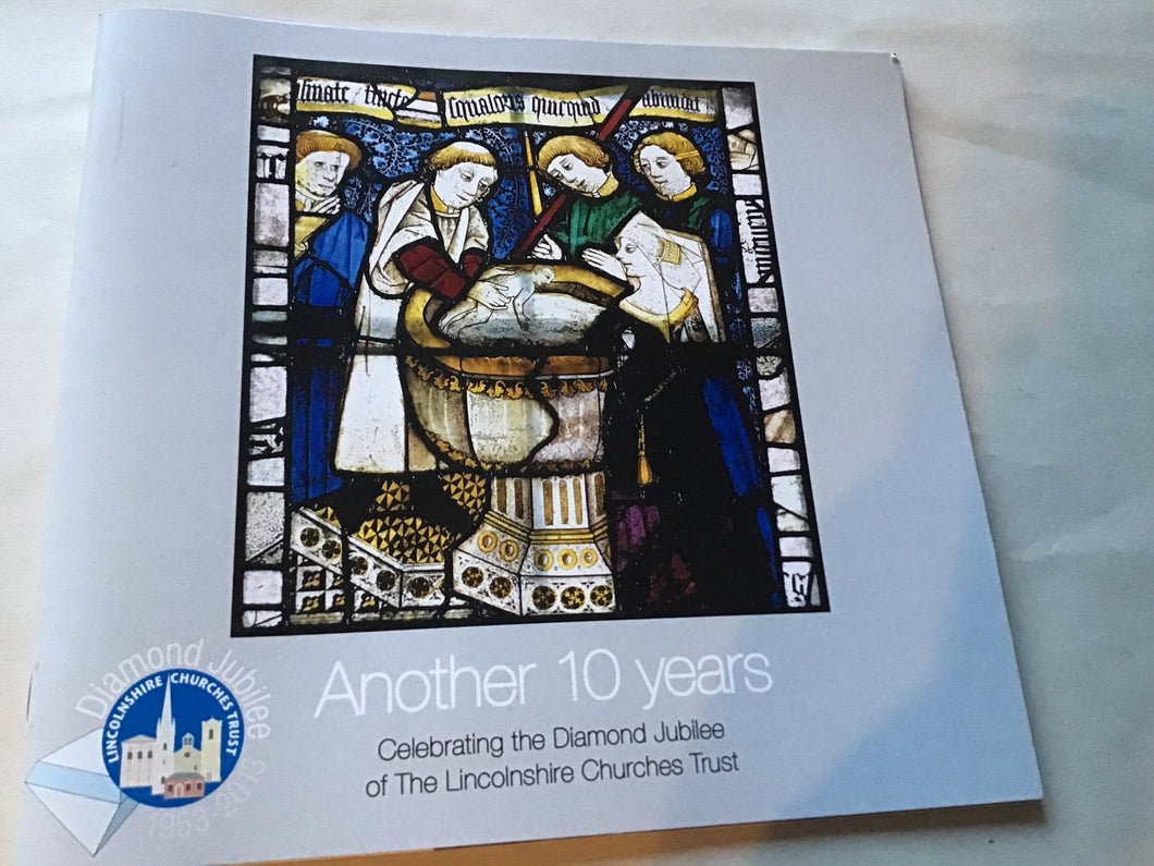 Another 10 years celebrating the diamond Jubilee of the Lincolnshire churches trust 1953 to 2013