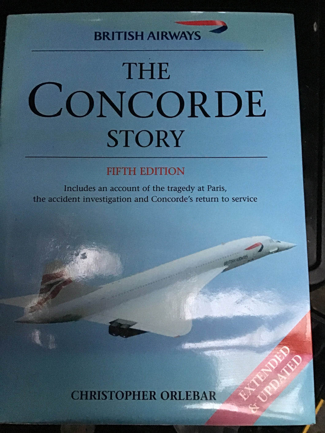 BRITISH AIRWAYS  THE CONCORDE STORY  FIFTH EDITION  CHRISTOPHER ORELEBAR