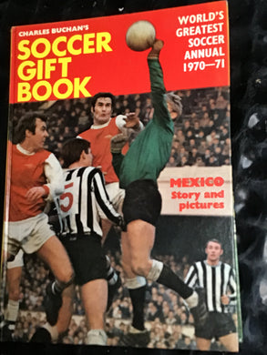 Charles Buchananâ€™s soccer gift book worlds greatest soccer annual 1970 to 71